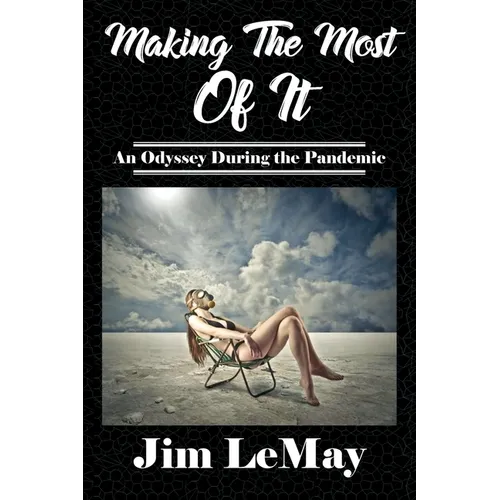 Making The Most Of It: An Odyssey During The Pandemic - Paperback