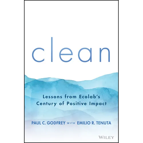 Clean: Lessons from Ecolab's Century of Positive Impact - Hardcover