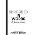 Shrouded In Words A Collection of Poetry - Paperback