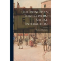 The Principles That Govern Social Interaction - Paperback