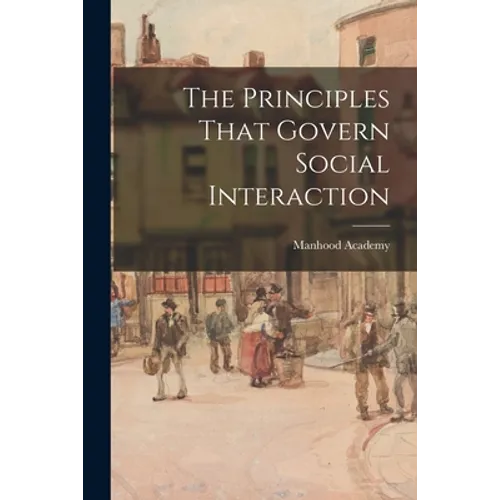 The Principles That Govern Social Interaction - Paperback