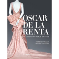 Oscar de la Renta: His Legendary World of Style - Hardcover