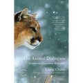 The Animal Dialogues: Uncommon Encounters in the Wild - Paperback