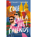 Cole and Laila Are Just Friends: A Hilarious Friends-To-Lovers Rom-Com - Paperback