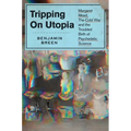 Tripping on Utopia: Margaret Mead, the Cold War, and the Troubled Birth of Psychedelic Science - Hardcover