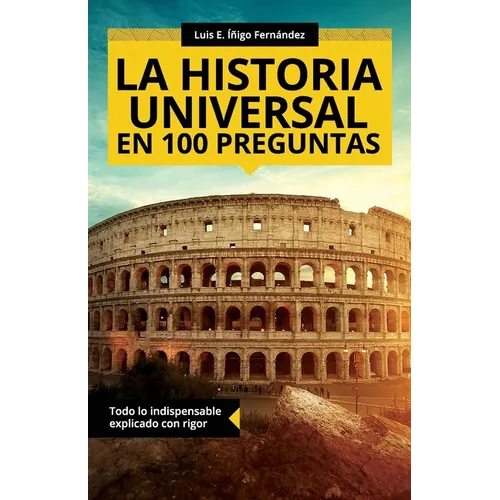 La historia universal en 100 preguntas: Todo lo indispensable explicado con rigor - Paperback