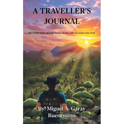 A Traveller's Journal: In a world where all paths lead to Rome, will you create your own? - Paperback