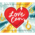 Love Can: A Story of God's Superpower Helper - Hardcover