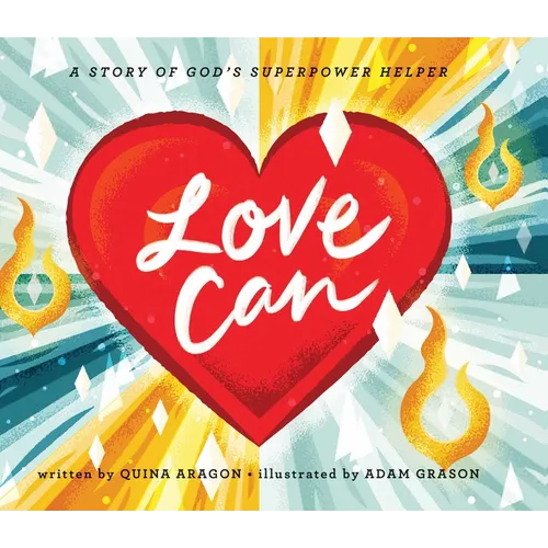 Love Can: A Story of God's Superpower Helper - Hardcover