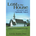 Lost in the House: Dressed, "But" Spiritually Naked - Paperback