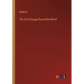 The First Voyage Round the World - Paperback
