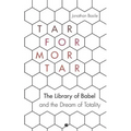 Tar for Mortar: "The Library of Babel" and the Dream of Totality - Paperback