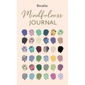 Breathe Mindfulness Journal - Hardcover
