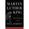 Martin Luther King: A Religious Life - Paperback