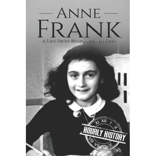 Anne Frank: A Life From Beginning to End - Paperback