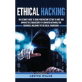 Ethical Hacking: The Ultimate Guide to Using Penetration Testing to Audit and Improve the Cybersecurity of Computer Networks for Beginners, Including - Hardcover
