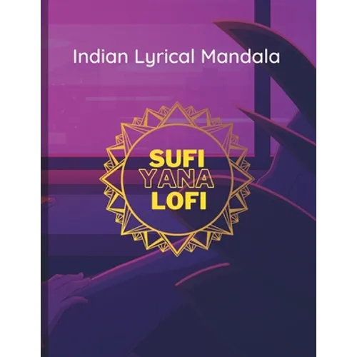 Indian Lyrical Mandala: First of its kind, Sing while you color. - Paperback