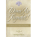 Women Are Kingmakers!: Celebrating God's Great Idea: Women! - Paperback