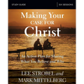 The Making Your Case for Christ Bible Study Guide: An Action Plan for Sharing What You Believe and Why - Paperback