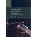 La destrucción por el soneto. Sobre la poética de Néstor Díaz de Villegas - Paperback