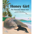Honey Girl: The Hawaiian Monk Seal - Paperback