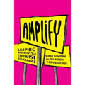 Amplify: Graphic Narratives of Feminist Resistance - Paperback