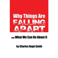 Why Things Are Falling Apart and What We Can Do About It - Paperback