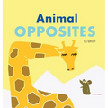 Animal Opposites: Hardcover Edition. Fun with Opposite Words for Children Ages 2-4 - Hardcover