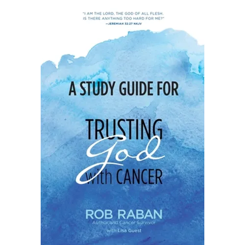 A Study Guide for Trusting God with Cancer - Paperback