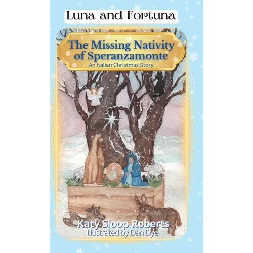 The Missing Nativity of Speranzamonte: An Italian Christmas Story - Hardcover