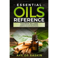 Essential Oils Reference: This Book includes: Essential Oils Ancient Medicine + Essential Oils and Aromatherapy - Guide for Beginners for Healin - Paperback