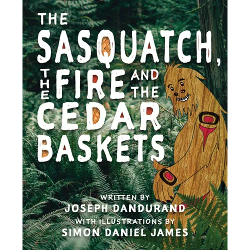 The Sasquatch, the Fire and the Cedar Baskets - Paperback
