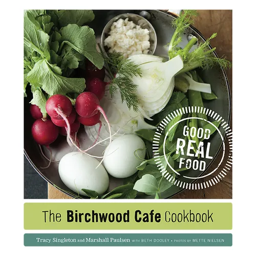 The Birchwood Cafe Cookbook: Good Real Food - Paperback