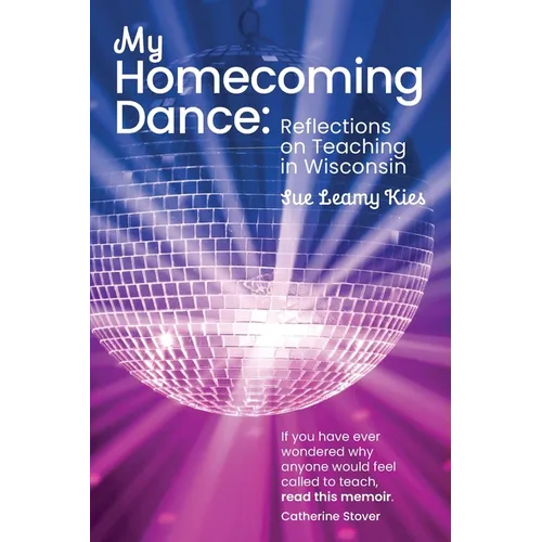 My Homecoming Dance: Reflections on Teaching in Wisconsin - Paperback