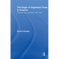 The Origin of Organized Crime in America: The New York City Mafia, 1891-1931 - Paperback