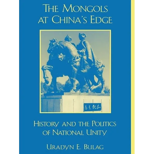 The Mongols at China's Edge: History and the Politics of National Unity - Paperback