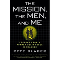 The Mission, the Men, and Me: Lessons from a Former Delta Force Commander - Paperback
