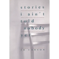 Stories I Ain't Told Nobody Yet: Selections from the People Pieces - Paperback