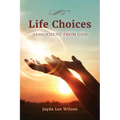 Life Choices: Assignment from God - Paperback
