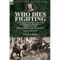 Who Dies Fighting: a Personal Account of the War in Malaya & the Fall of Singapore, 1942, During the Second World War - Hardcover