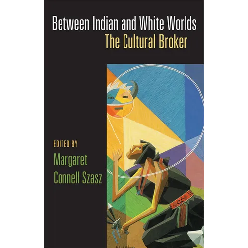Between Indian and White Worlds: The Cultural Broker - Paperback