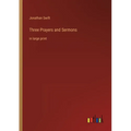 Three Prayers and Sermons: in large print - Paperback