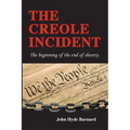 The Creole Incident: The beginning of the end of slavery - Paperback