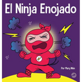 El Ninja Enojado: Un libro para niños sobre la lucha y el manejo de las emociones de la ira - Hardcover