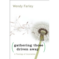 Gathering Those Driven Away: A Theology of Incarnation - Paperback