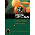 The 99 Critical Shots in Pool: Everything You Need to Know to Learn and Master the Game - Paperback
