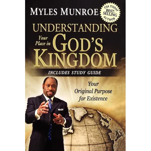 Understanding Your Place in God's Kingdom: Your Original Purpose for Existence - Paperback