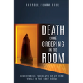 Death Came Creeping in the Room: Discovering the Death of My Wife While in the Next Room - Paperback