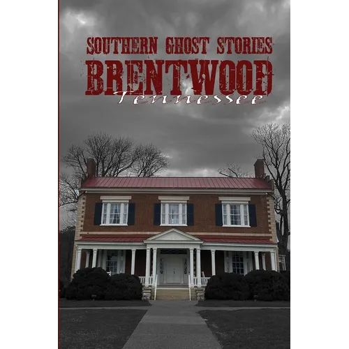 Southern Ghost Stories: Brentwood, Tennessee - Paperback
