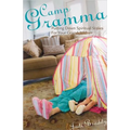 Camp Gramma: Putting Down Spiritual Stakes for Your Grandchildren - Paperback